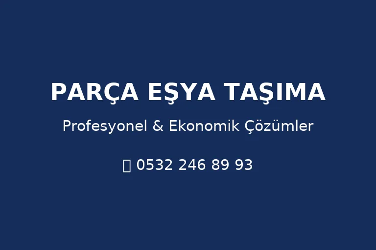 Parça Eşya Taşıma Fiyatları