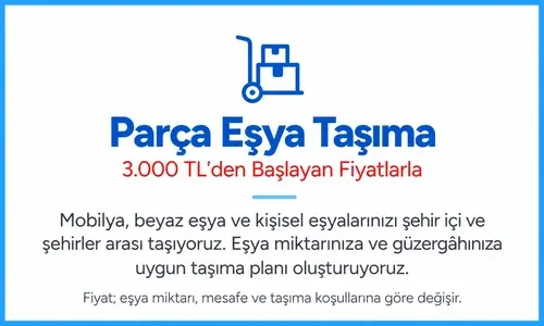 3.000 TL’den başlayan fiyatlarla şehir içi ve şehirler arası parça eşya taşıma hizmeti.